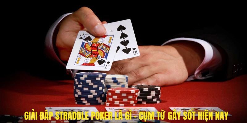 Straddle Poker Là Gì